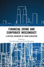 Financial Crime and Corporate Misconduct: A Critical Evaluation of Fraud Legislation
