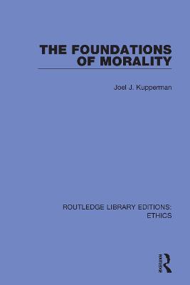 The Foundations of Morality - Joel J. Kupperman - cover