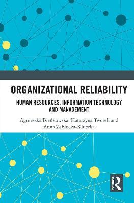 Organizational Reliability: Human Resources, Information Technology and Management - Katarzyna Tworek,Agnieszka Bienkowska,Anna Zablocka-Kluczka - cover