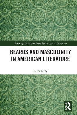 Beards and Masculinity in American Literature - Peter Ferry - cover