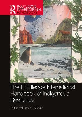 The Routledge International Handbook of Indigenous Resilience - cover