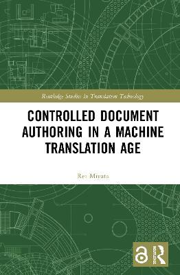 Controlled Document Authoring in a Machine Translation Age - Rei Miyata - cover