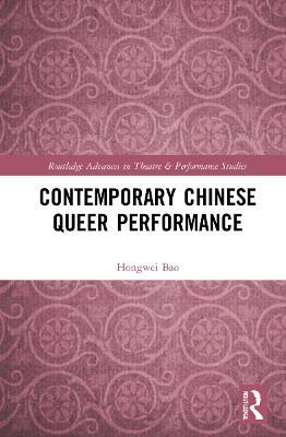 Contemporary Chinese Queer Performance - Hongwei Bao - cover
