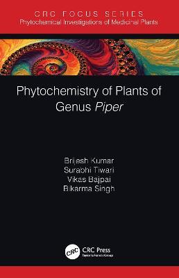 Phytochemistry of Plants of Genus Piper - Brijesh Kumar,Surabhi Tiwari,Vikas Bajpai - cover