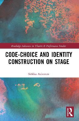 Code-Choice and Identity Construction on Stage - Sirkku Aaltonen - cover