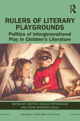 Rulers of Literary Playgrounds: Politics of Intergenerational Play in Children's Literature - cover