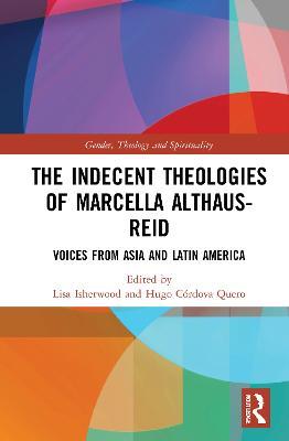The Indecent Theologies of Marcella Althaus-Reid: Voices from Asia and Latin America - cover