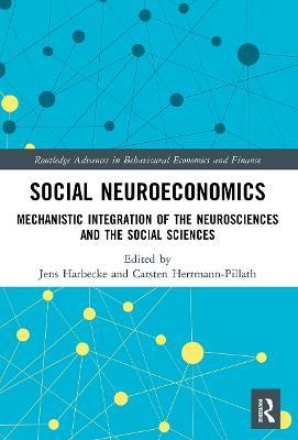 Social Neuroeconomics: Mechanistic Integration of the Neurosciences and the Social Sciences - cover