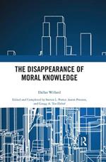 The Disappearance of Moral Knowledge