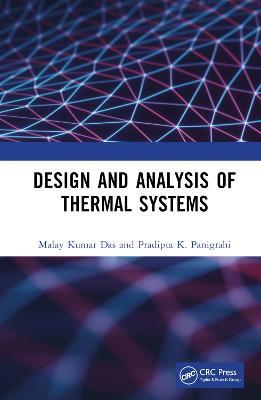 Design and Analysis of Thermal Systems - Malay Kumar Das,Pradipta K. Panigrahi - cover