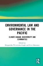 Environmental Law and Governance in the Pacific: Climate Change, Biodiversity and Communities