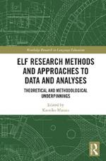 ELF Research Methods and Approaches to Data and Analyses: Theoretical and Methodological Underpinnings