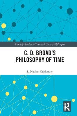 C. D. Broad’s Philosophy of Time - L. Nathan Oaklander - cover