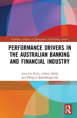 Performance Drivers in the Australian Banking and Financial Industry - Ami-Lee Kelly,Ashish Malik,Philip J. Rosenberger III - cover