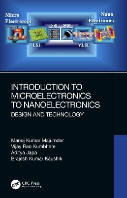 Introduction to Microelectronics to Nanoelectronics: Design and Technology - Manoj Kumar Majumder,Vijay Rao Kumbhare,Aditya Japa - cover