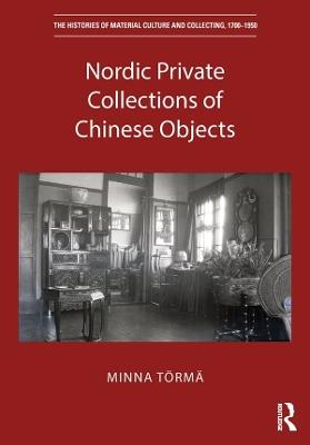 Nordic Private Collections of Chinese Objects - Minna Törmä - cover