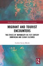 Migrant and Tourist Encounters: The Ethics of Im/mobility in 21st Century Dominican and Cuban Cultures
