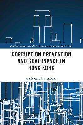 Corruption Prevention and Governance in Hong Kong - Ian Scott,Ting Gong - cover