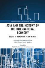 Asia and the History of the International Economy: Essays in Memory of Peter Mathias