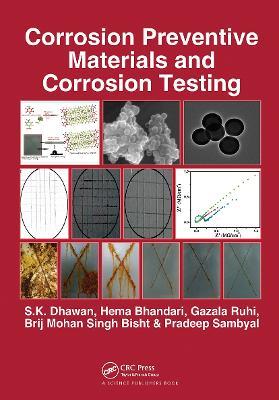 Corrosion Preventive Materials and Corrosion Testing - S.K. Dhawan,Hema Bhandari,Gazala Ruhi - cover