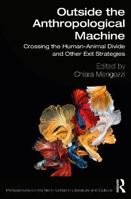 Outside the Anthropological Machine: Crossing the Human-Animal Divide and Other Exit Strategies - cover