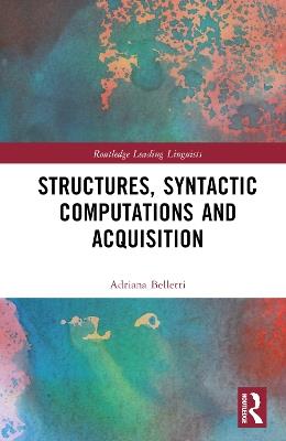 Structures, Syntactic Computations and Acquisition - Adriana Belletti - cover