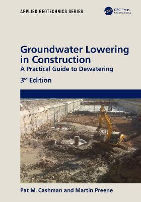 Groundwater Lowering in Construction: A Practical Guide to Dewatering - Pat Cashman,Martin Preene - cover