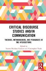 Critical Discourse Studies and/in Communication: Theories, Methodologies, and Pedagogies at the Intersections