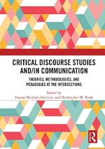 Critical Discourse Studies and/in Communication: Theories, Methodologies, and Pedagogies at the Intersections