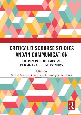 Critical Discourse Studies and/in Communication: Theories, Methodologies, and Pedagogies at the Intersections - cover