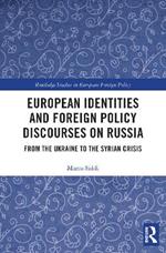 European Identities and Foreign Policy Discourses on Russia: From the Ukraine to the Syrian Crisis