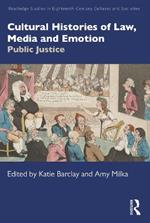 Cultural Histories of Law, Media and Emotion: Public Justice