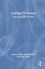 Creating TV Formats: From Inception to Pitch