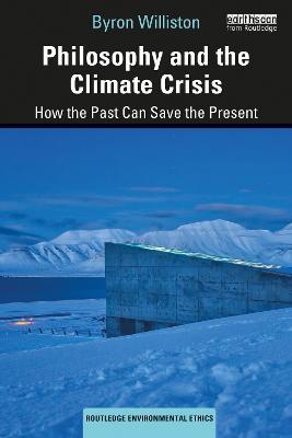 Philosophy and the Climate Crisis: How the Past Can Save the Present - Byron Williston - cover