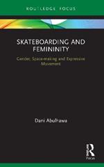 Skateboarding and Femininity: Gender, Space-making and Expressive Movement