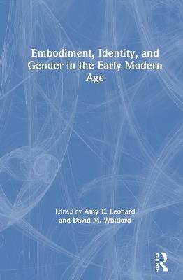 Embodiment, Identity, and Gender in the Early Modern Age - cover