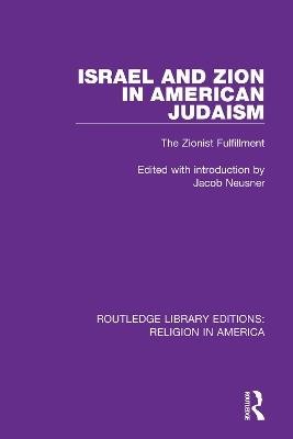 Israel and Zion in American Judaism: The Zionist Fulfillment - Jacob Neusner - cover