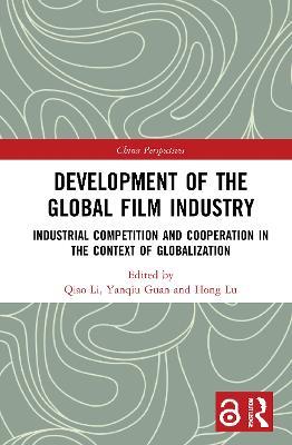 Development of the Global Film Industry: Industrial Competition and Cooperation in the Context of Globalization - cover