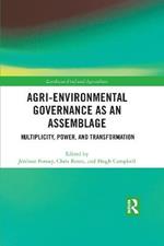 Agri-environmental Governance as an Assemblage: Multiplicity, Power, and Transformation