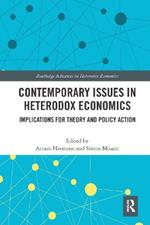 Contemporary Issues in Heterodox Economics: Implications for Theory and Policy Action