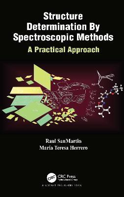 Structure Determination By Spectroscopic Methods: A Practical Approach - Raul SanMartin,Maria Teresa Herrero - cover