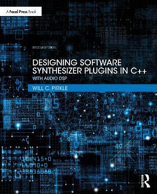 Designing Software Synthesizer Plugins in C++: With Audio DSP - Will C. Pirkle - cover