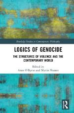 Logics of Genocide: The Structures of Violence and the Contemporary World