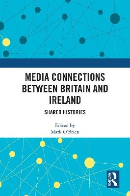 Media Connections between Britain and Ireland: Shared Histories - cover