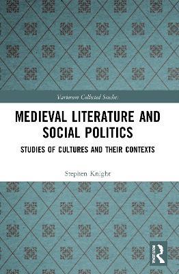 Medieval Literature and Social Politics: Studies of Cultures and Their Contexts - Stephen Knight - cover