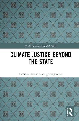 Climate Justice Beyond the State - Lachlan Umbers,Jeremy Moss - cover