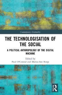 The Technologisation of the Social: A Political Anthropology of the Digital Machine - cover