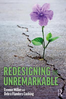 Redesigning the Unremarkable - Evonne Miller,Debra Flanders Cushing - cover