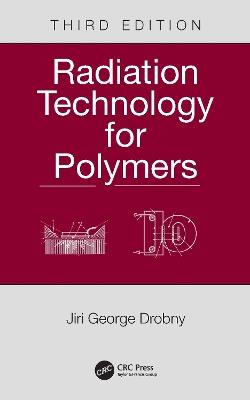 Radiation Technology for Polymers - Jiri George Drobny - cover