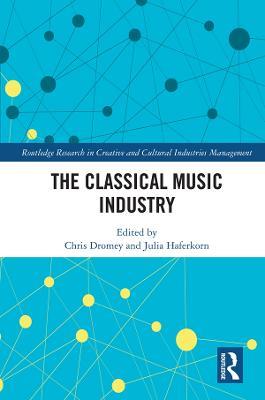 The Classical Music Industry - Chris Dromey,Julia Haferkorn - cover